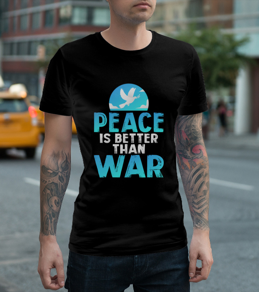 Peace Is Better Than War Dove T-Shirt