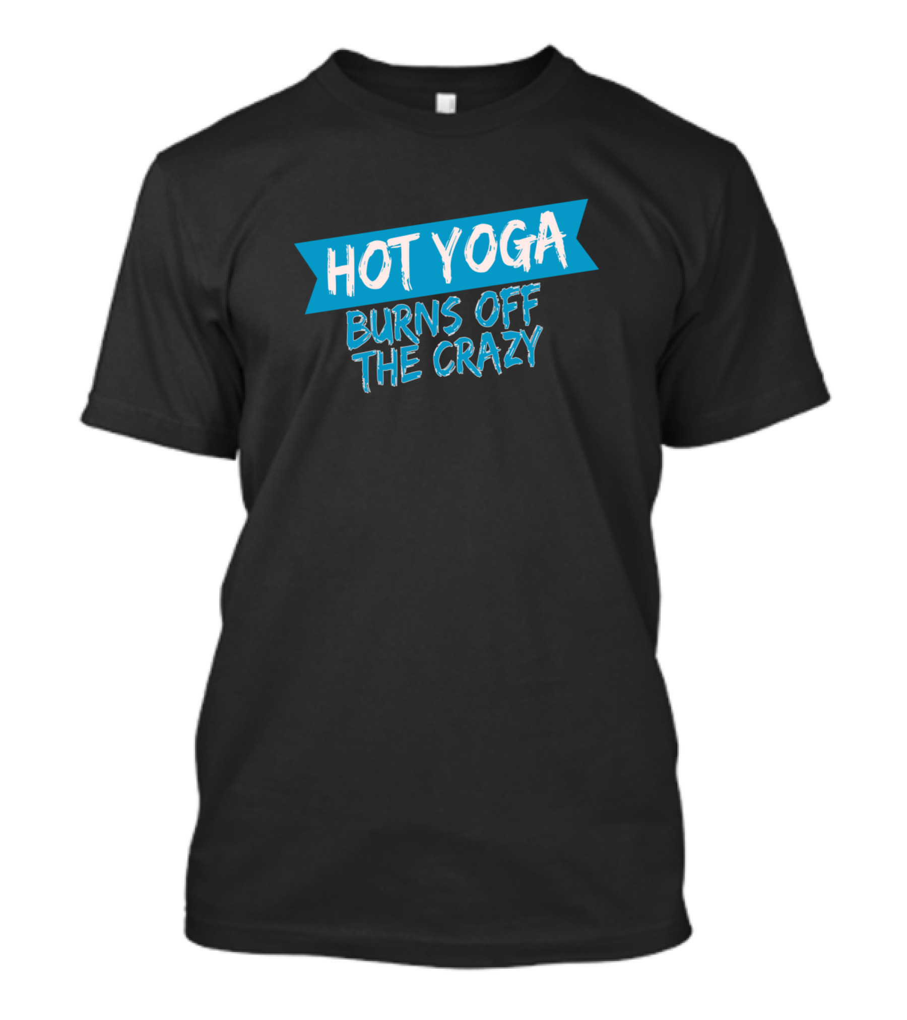 Yoga Lover Hot Yoga Burns Off The Crazy T-Shirt
