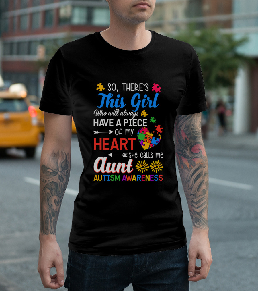 This Girl Who Will Always Have a Piece of My Heart She Calls Me Aunt Autism Awareness T-Shirt