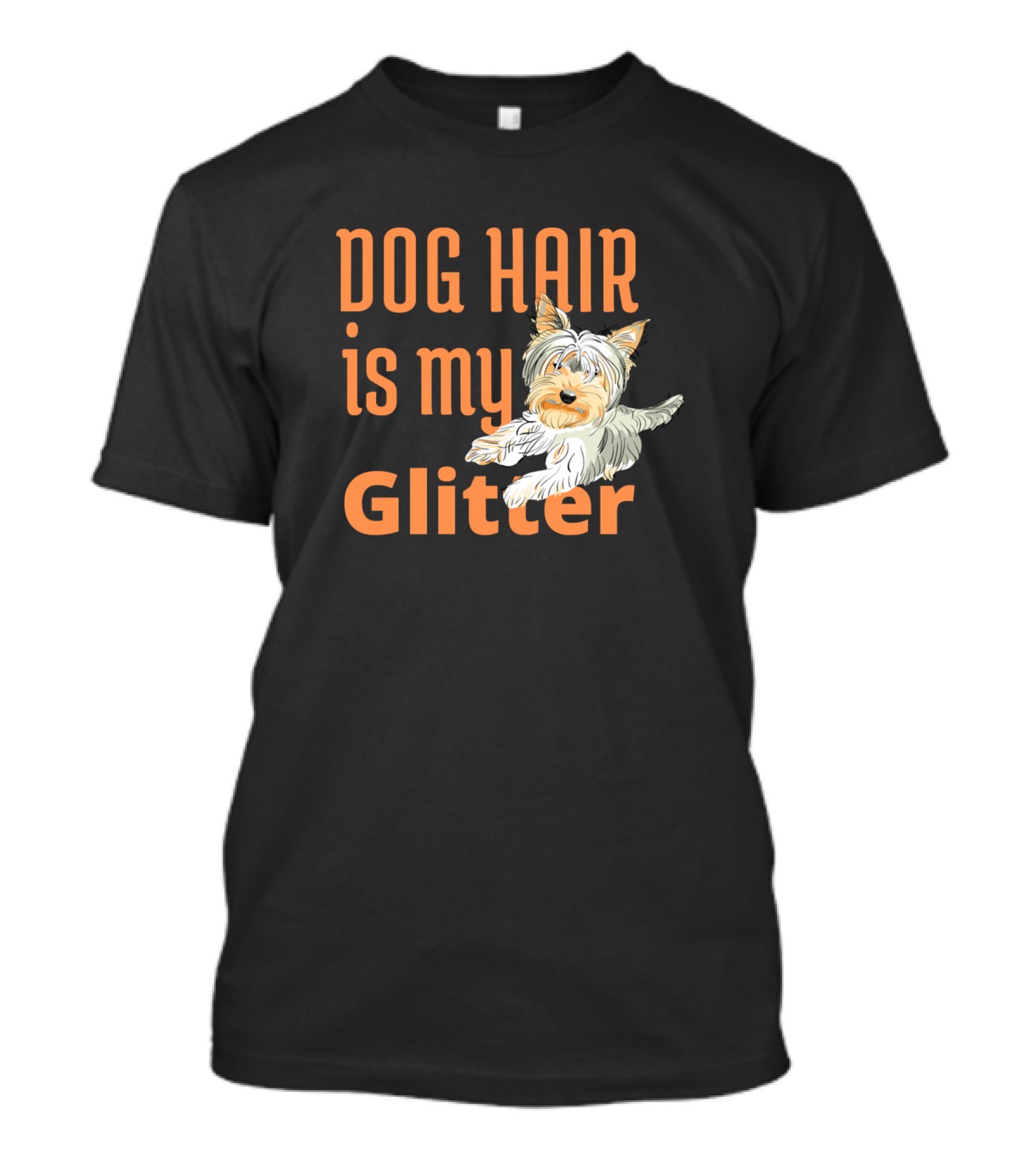 DOG HAIR IS MY GLITTER Dog With Text T-Shirt