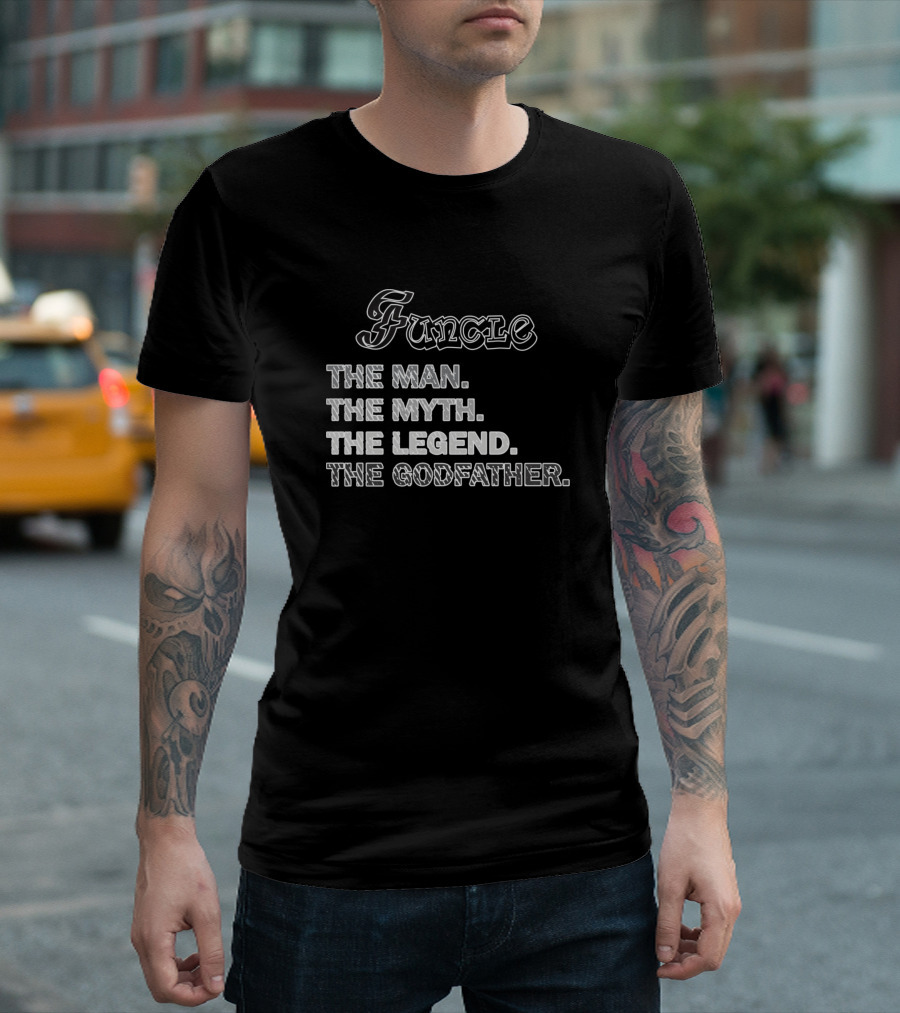Funcle The Man The Myth The Legend The Godfather T-Shirt