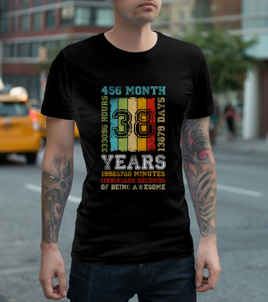 456 Months 13879 Days 333096 Hours 19985760 Minutes 1199145600 Seconds Of Being Awesome 38 Years T-Shirt