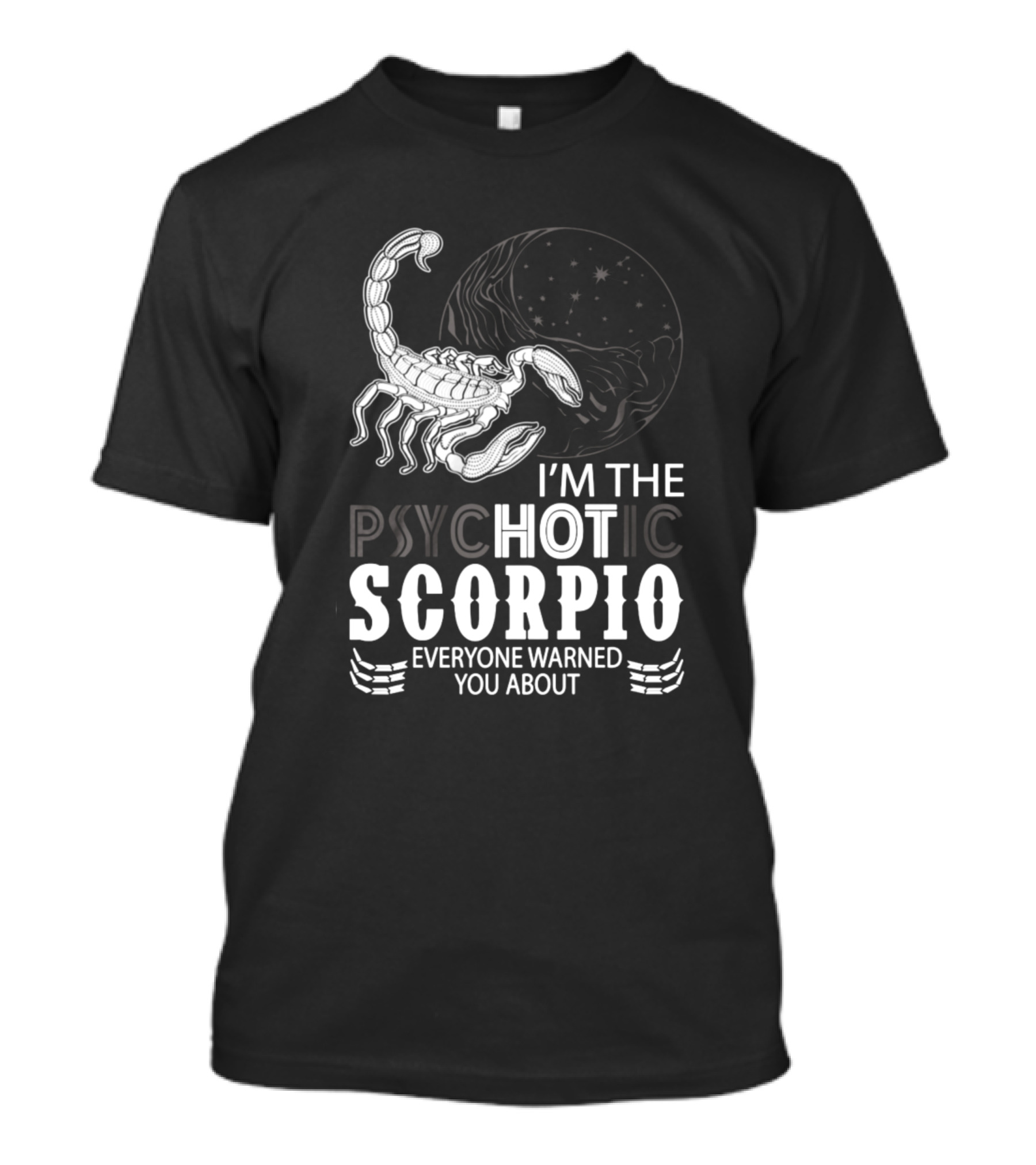 I'm The Hot Scorpio Everyone Warned You About T-Shirt