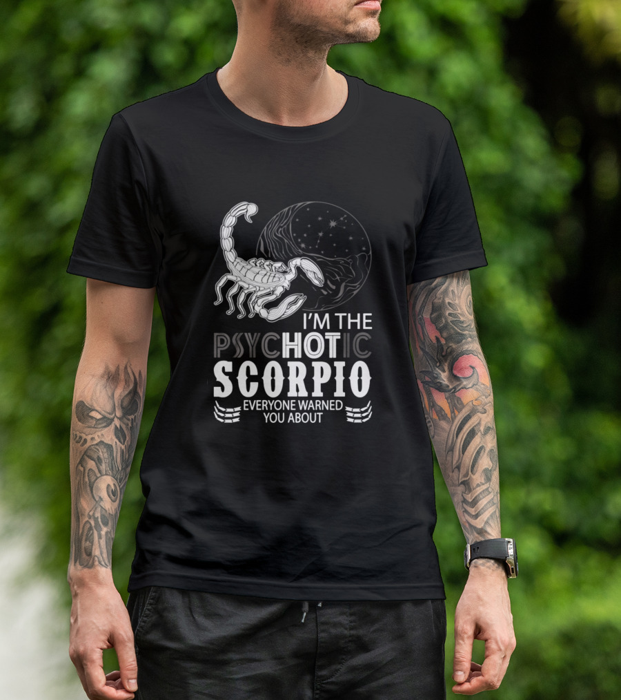 I'm The Hot Scorpio Everyone Warned You About T-Shirt