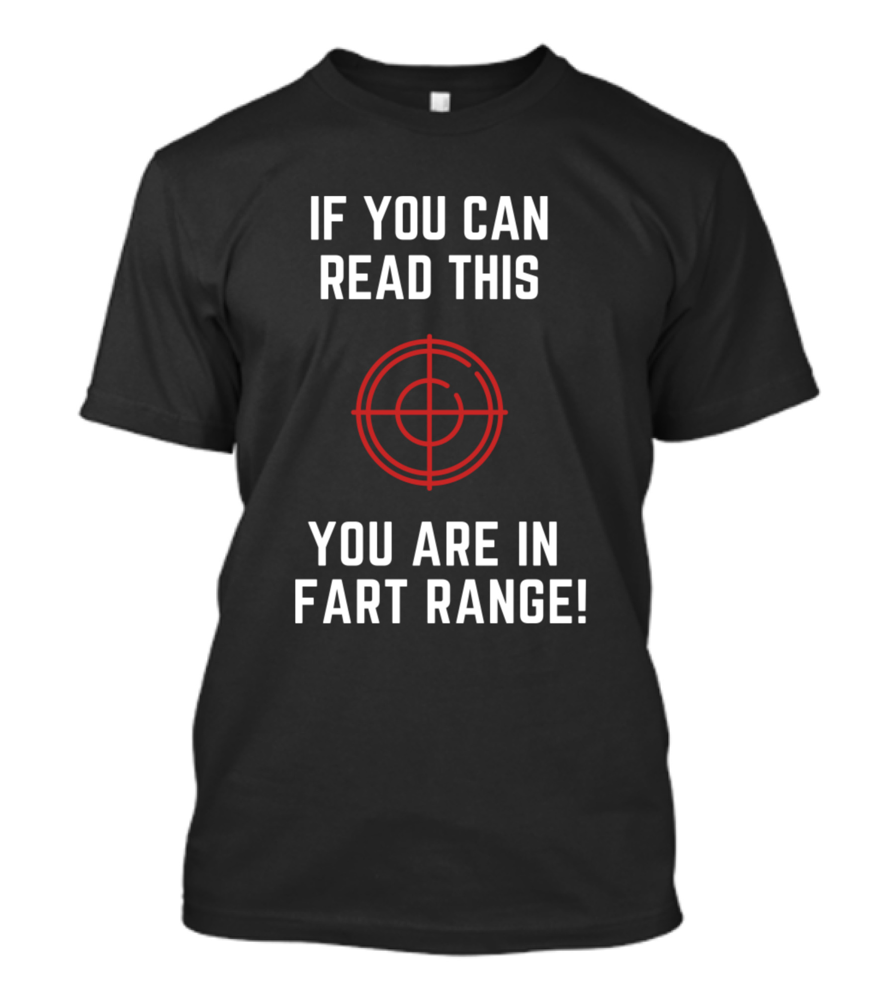 IF YOU CAN READ THIS YOU ARE IN FART RANGE TARGET T-Shirt