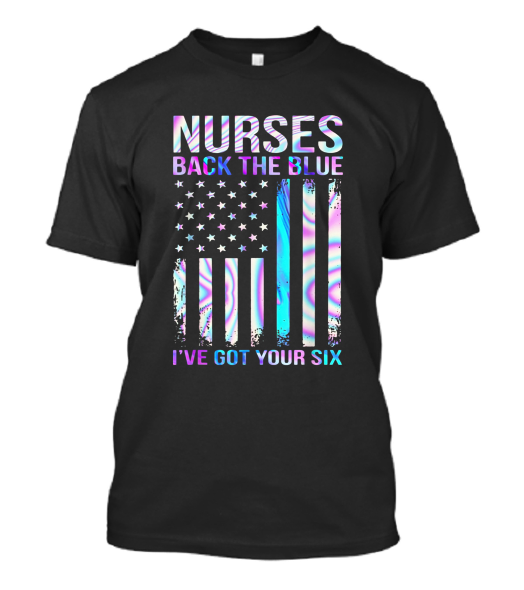 Nurses Back The Blue I've Got Your Six American Flag Holographic Print T-Shirt