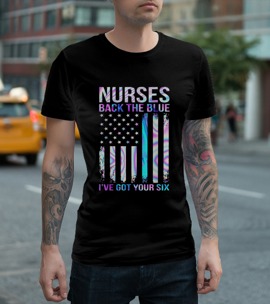 Nurses Back The Blue I've Got Your Six American Flag Holographic Print T-Shirt