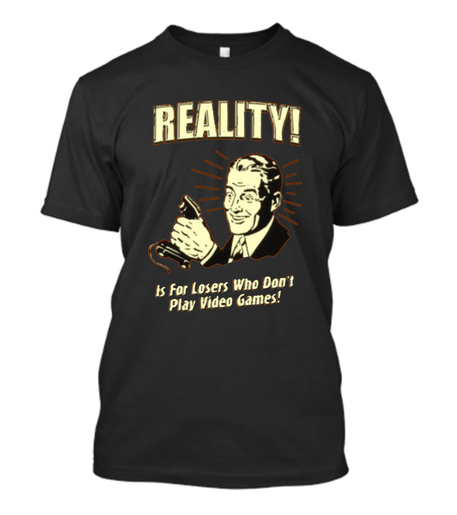 Reality Is For Losers Who Don't Play Video Games Thumbs Up Retro Gamer T-Shirt