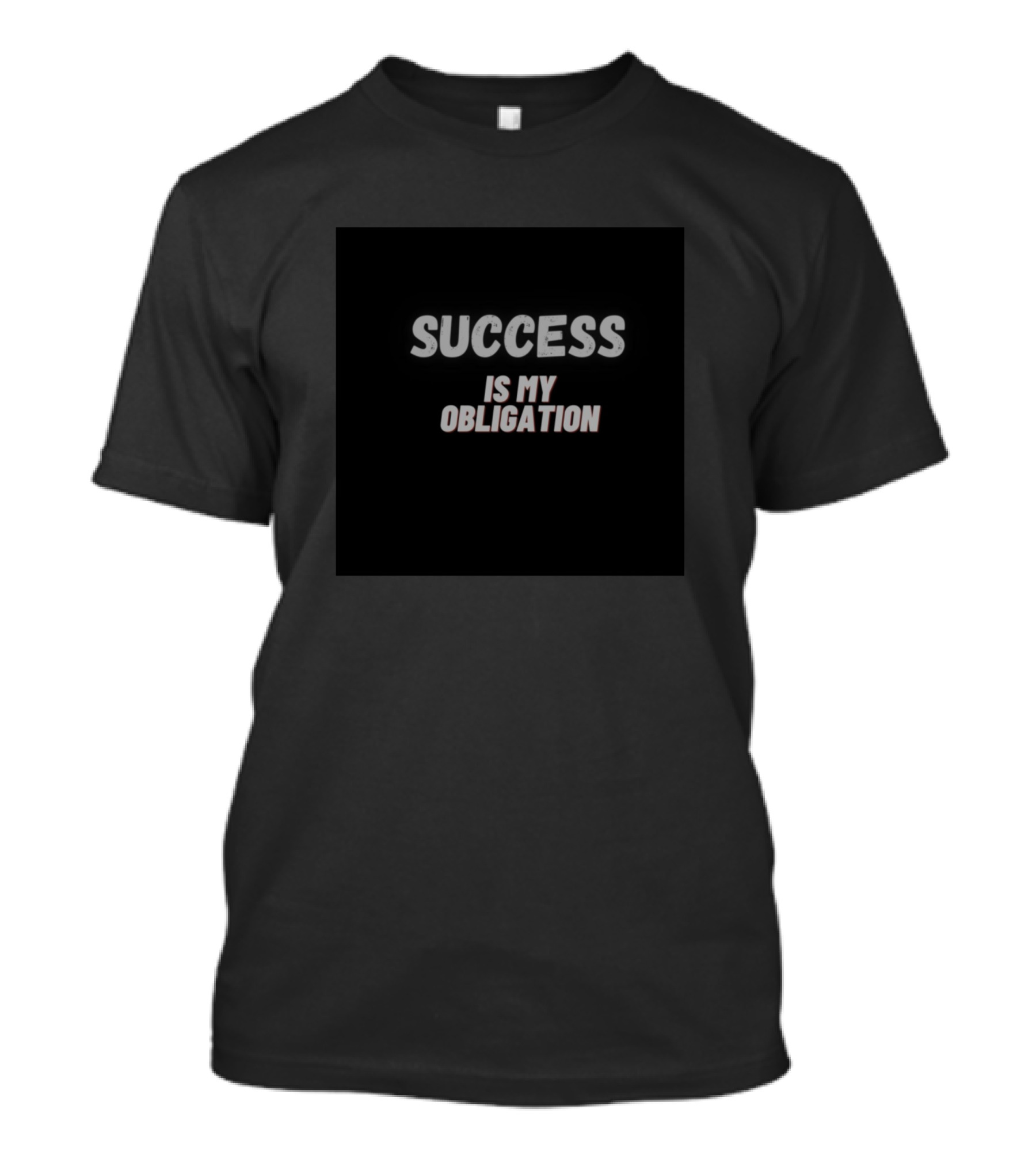 Success Is My Obligation Motivational Phrase T-Shirt