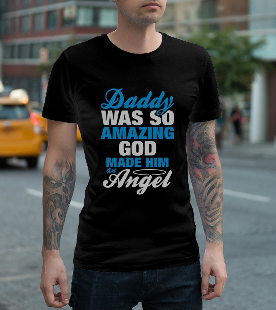 Daddy Was So Amazing God Made Him an Angel Halo T-Shirt