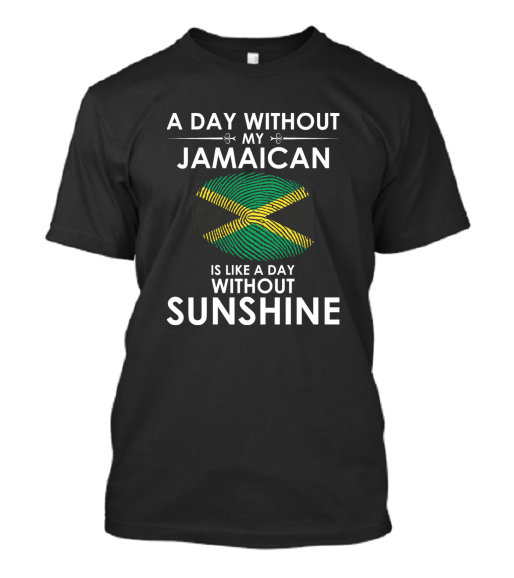 A Day Without My Jamaican Is Like A Day Without Sunshine T-Shirt