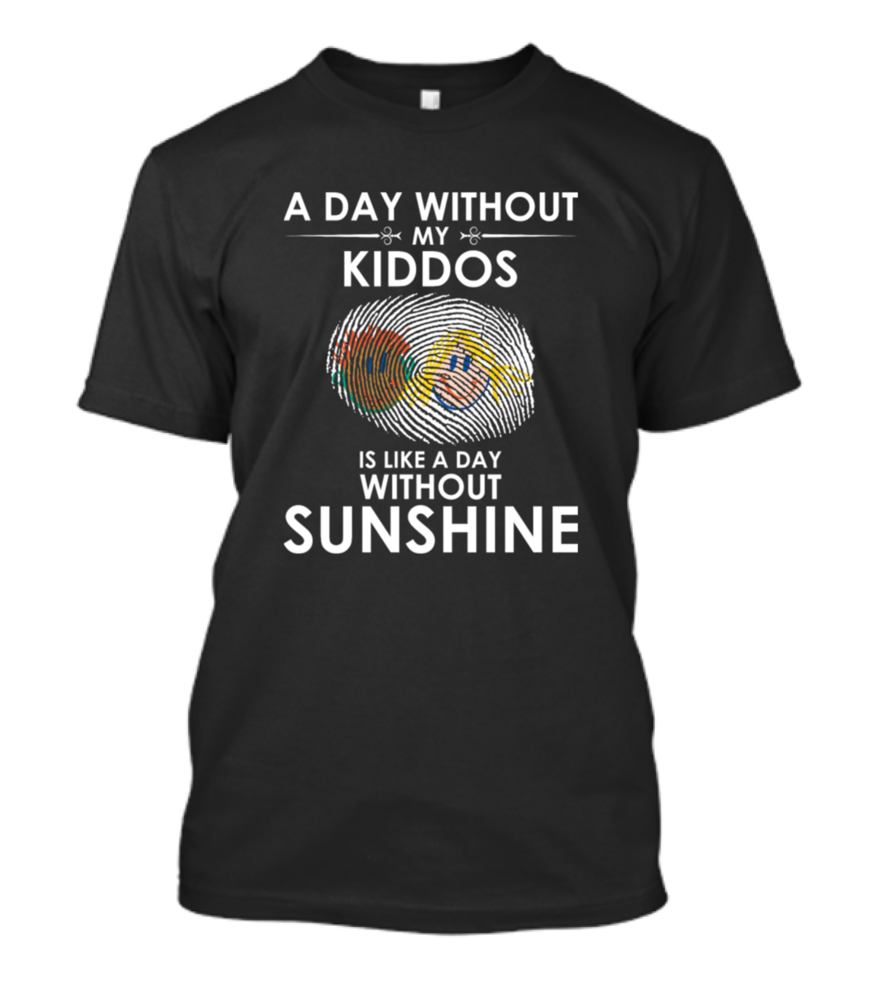 A Day Without My Kiddos Is Like A Day Without Sunshine Fingerprint Smiley Face T-Shirt