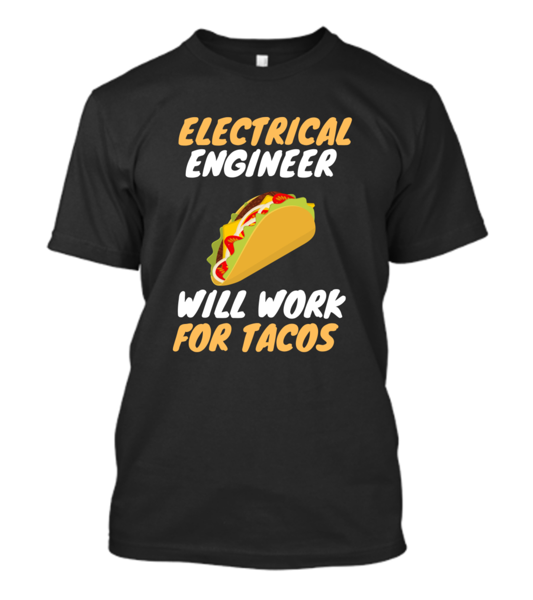 Electrical Engineer Will Work For Tacos T-Shirt