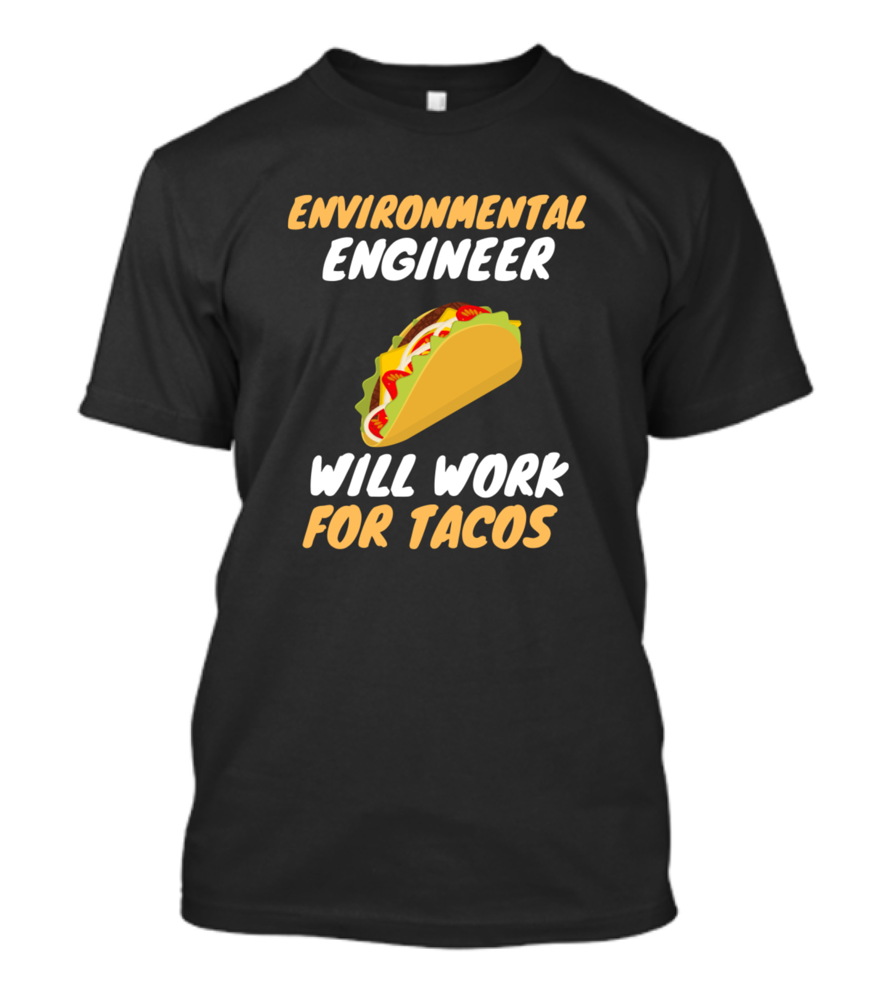 Environmental Engineer Will Work For Tacos T-Shirt