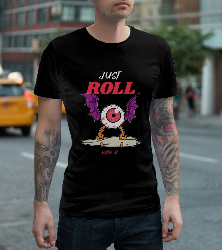 JUST ROLL WITH IT Eyeball Creature On Rolling Pin T-Shirt