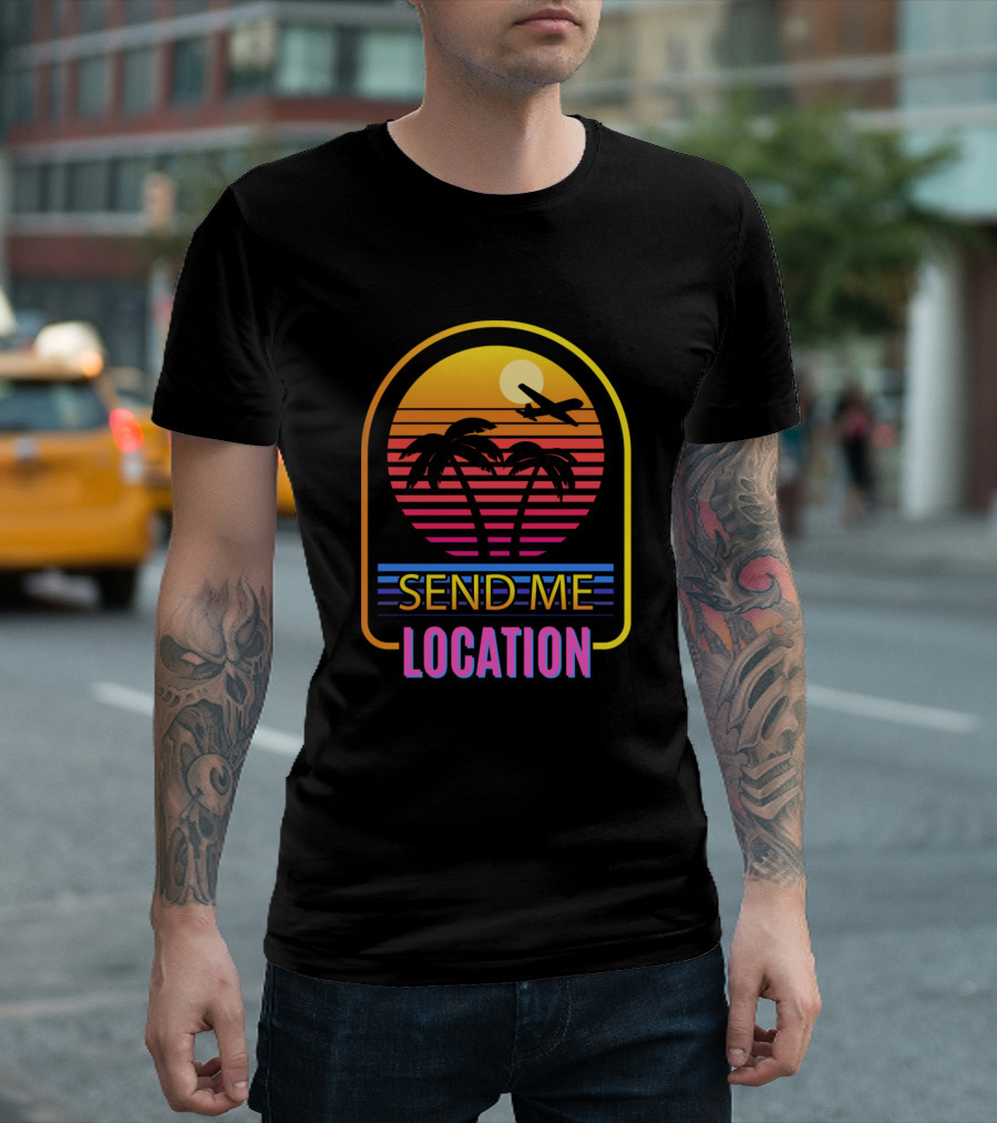 Send Me Location Sunset Palm Trees Airplane T-Shirt