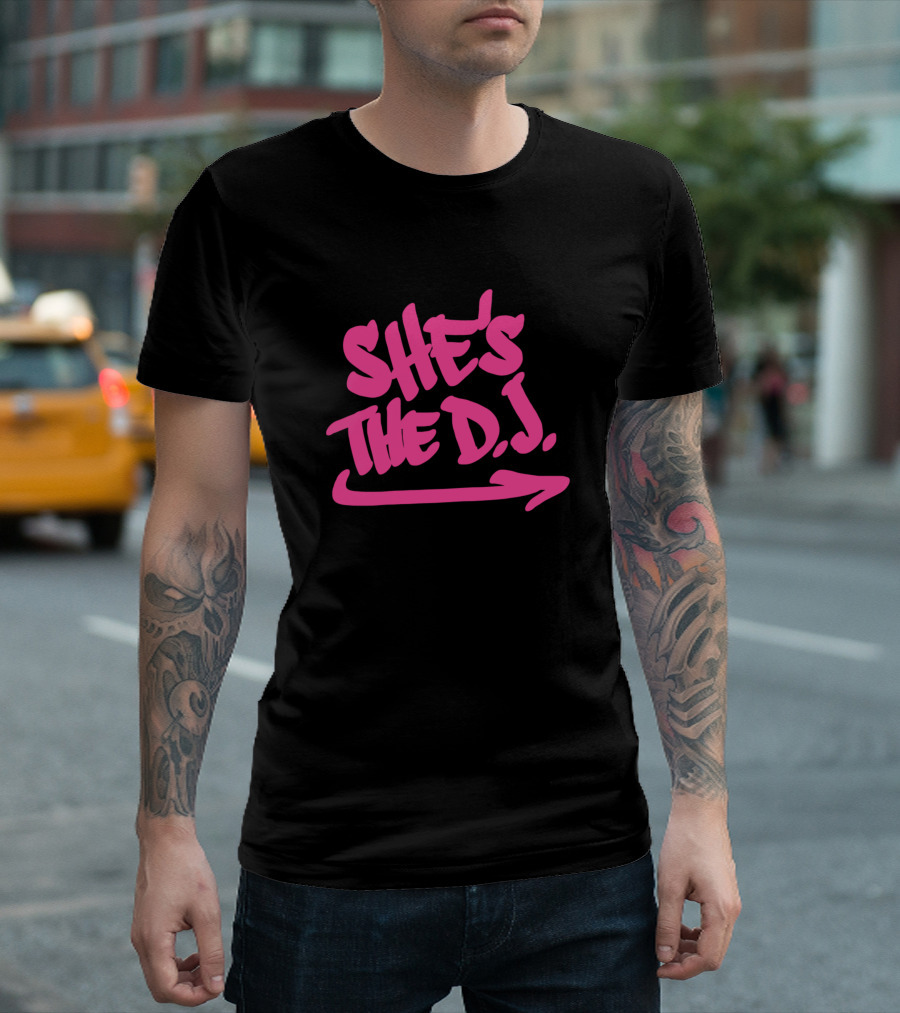 SHE'S THE D.J T-Shirt