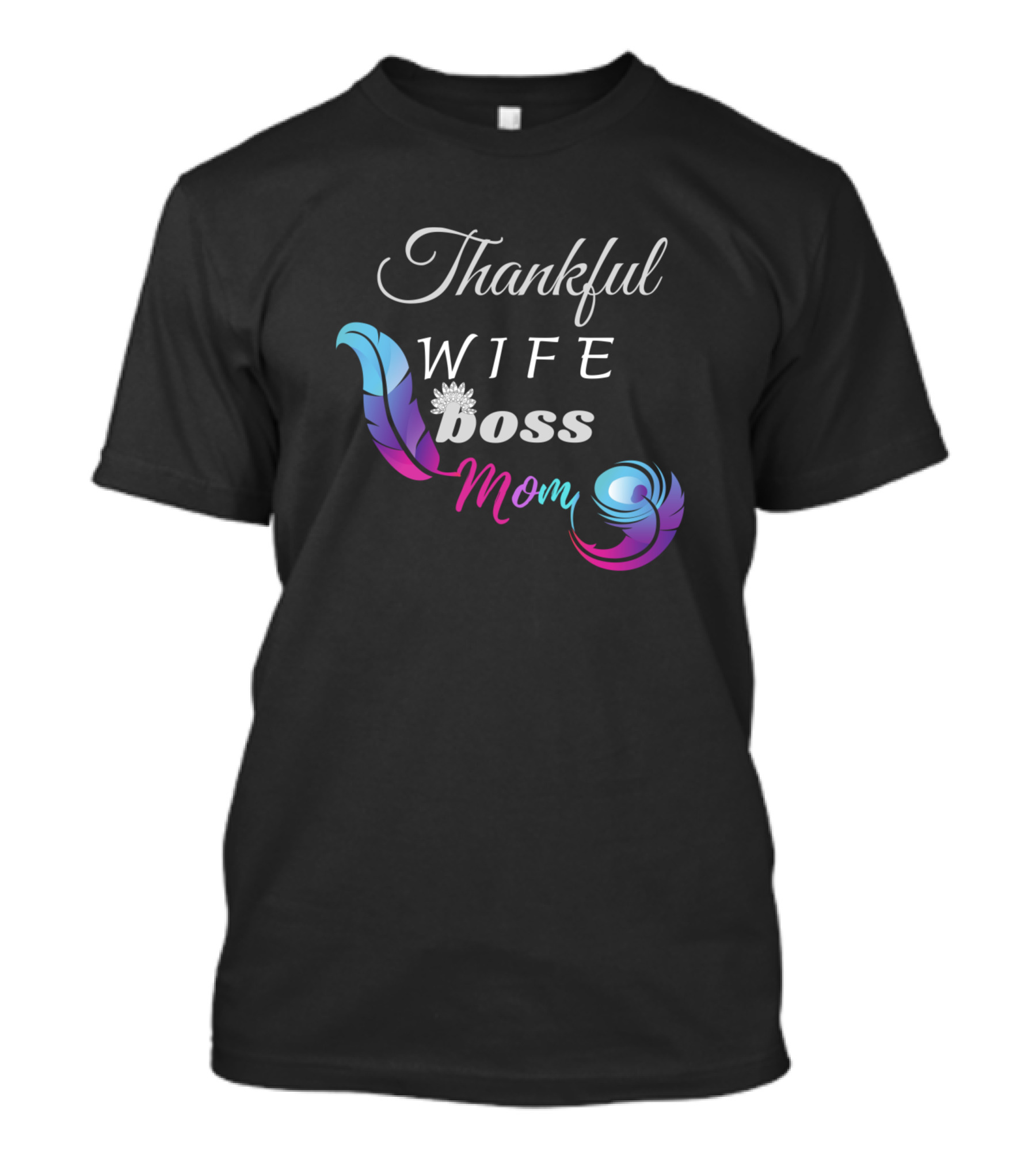 Thankful Wife Boss Mom Colorful Feather T-Shirt