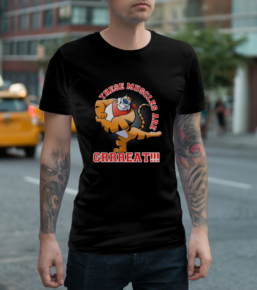 These Muscles Are GRRREAT Tony The Tiger T-Shirt