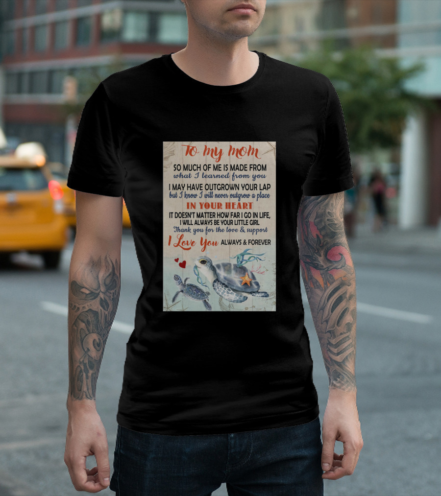 To My Mom I Love You Always And Forever Turtle In Your Heart T-Shirt