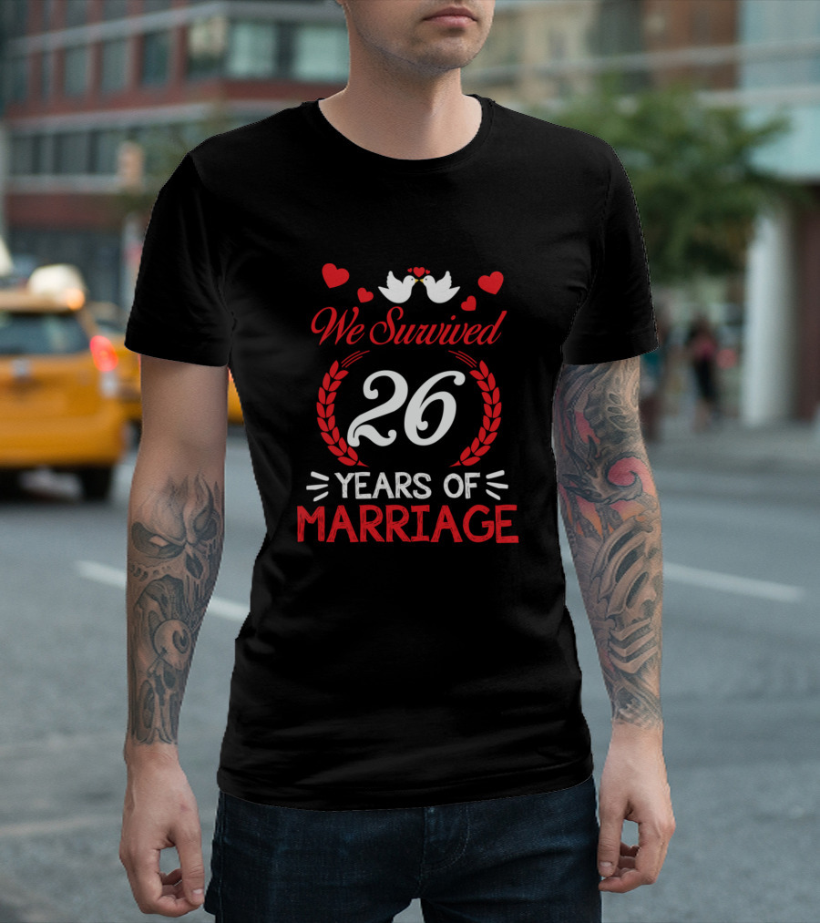 We Survived 26 Years Of Marriage Anniversary With Hearts And Doves T-Shirt