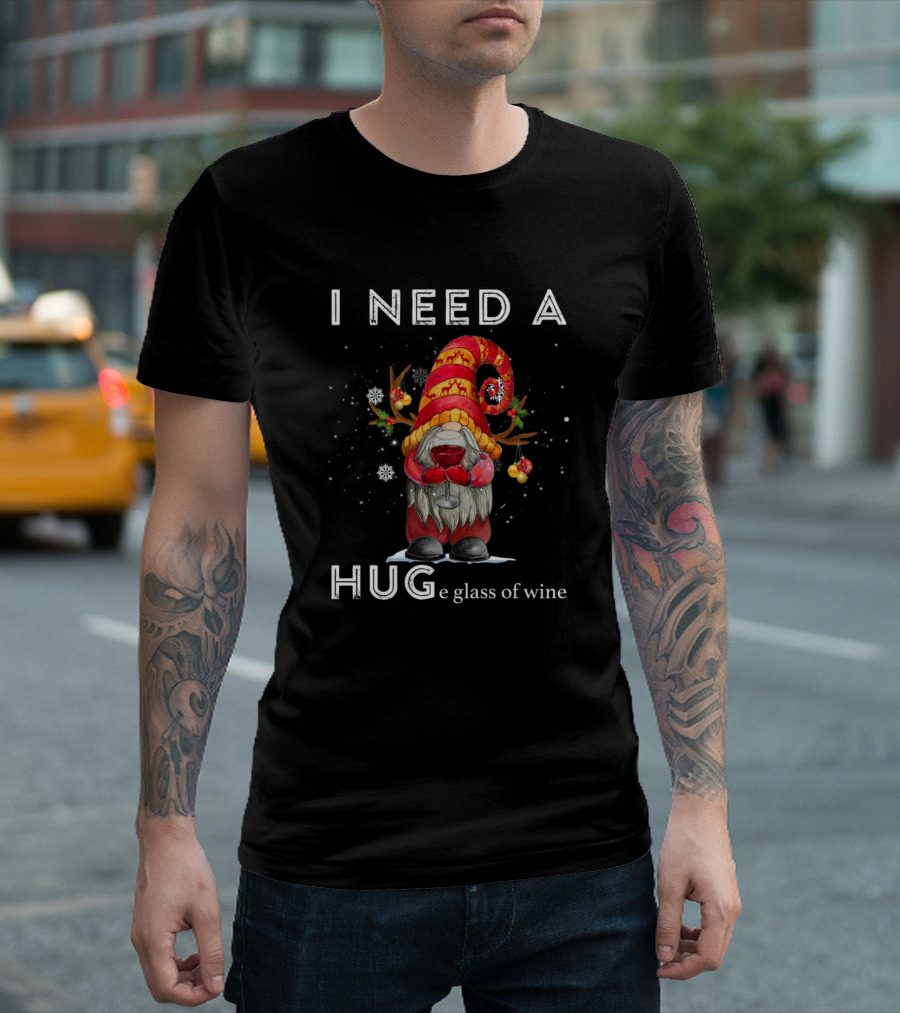 I Need A Huge Glass Of Wine Gnome Hug Snowflakes Christmas T-Shirt