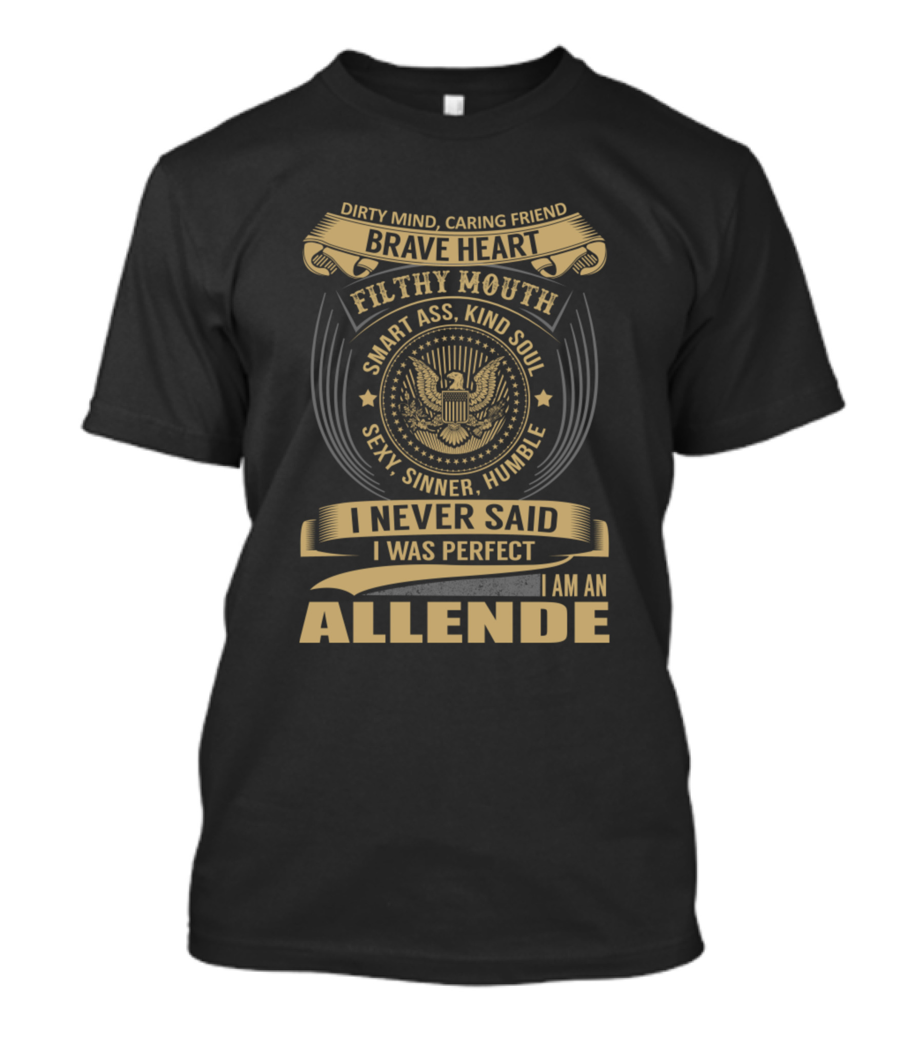 Dirty Mind Caring Friend Brave Heart Allende I Never Said I Was Perfect T-Shirt
