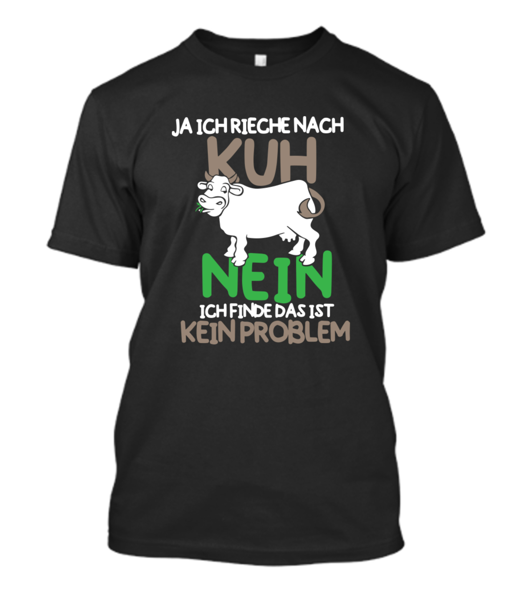 JA ICH RIECHE NACH KUH NEIN ICH FINDE DAS IST KEIN PROBLEM Cow Bull Farm Animal Farmer Barn T-Shirt