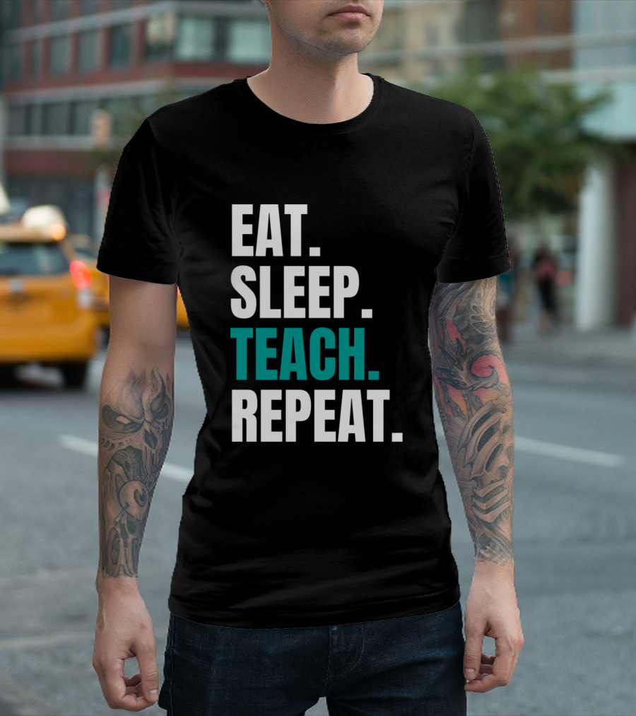 Eat Sleep Teach Repeat T-Shirt