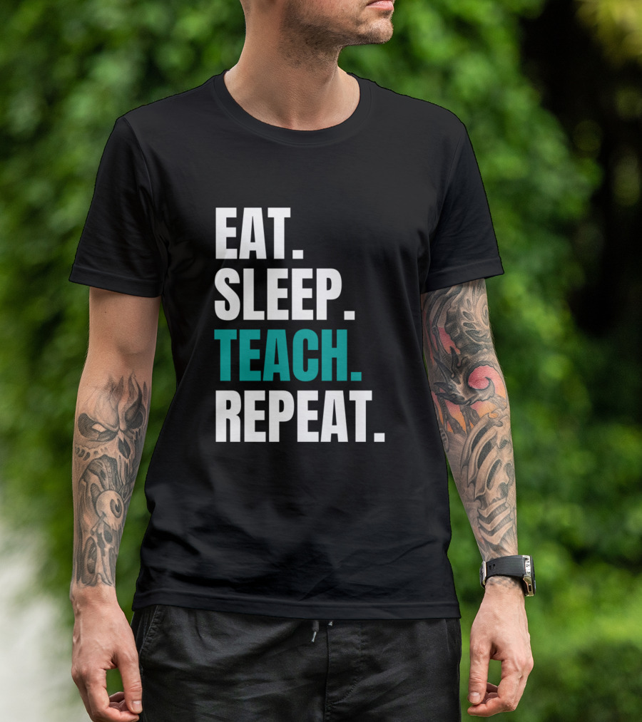 Eat Sleep Teach Repeat T-Shirt
