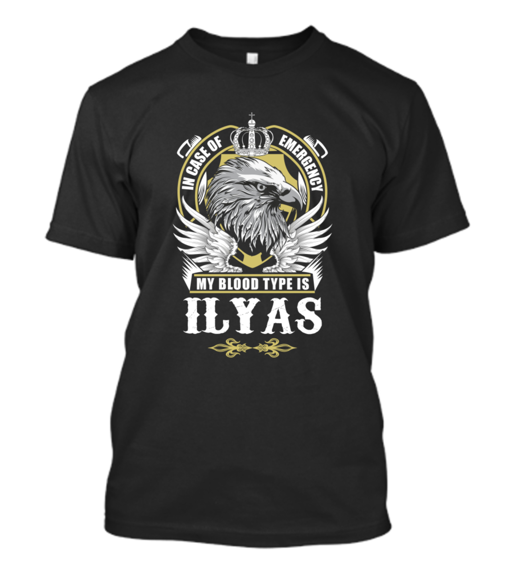In Case Of Emergency My Blood Type Is Ilyas Eagle Crest Crown T-Shirt