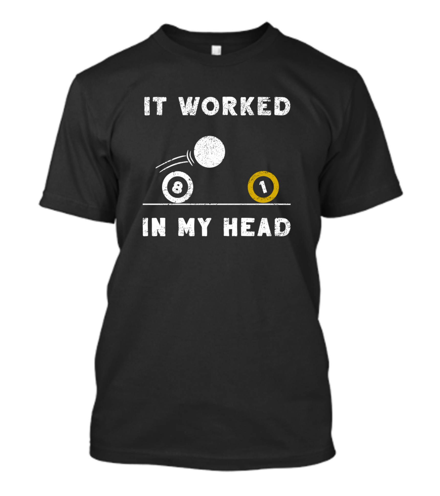 It Worked In My Head Billiard 8 Ball 1 Ball Cue T-Shirt