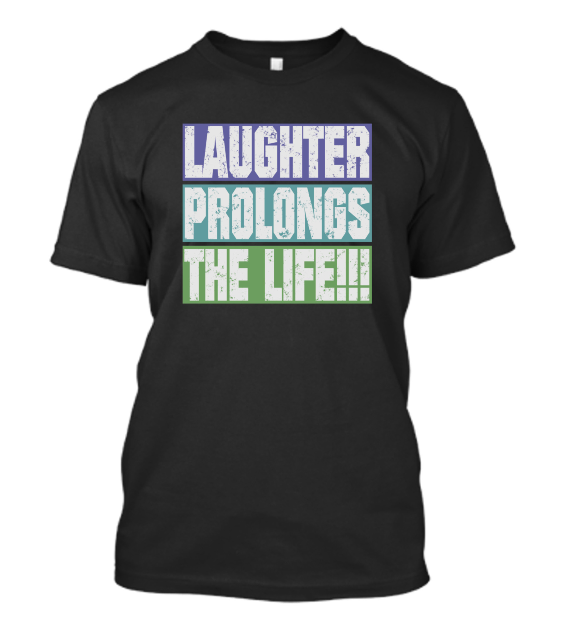 Laughter Prolongs The Life Text In Bold Light Colors T-Shirt