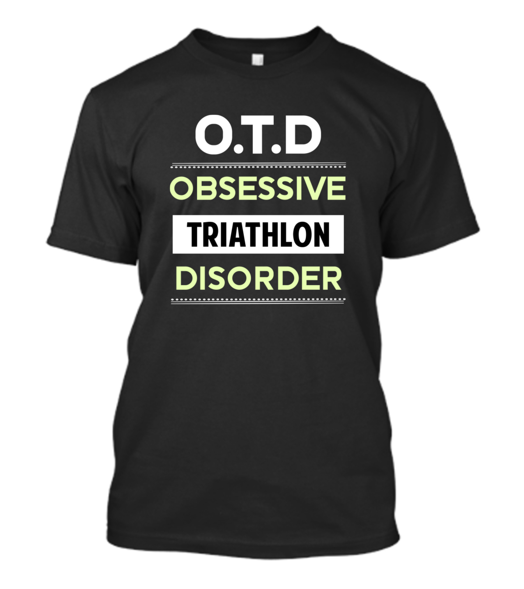 O.T.D Obsessive Triathlon Disorder Swim Ride Run Triathlete T-Shirt