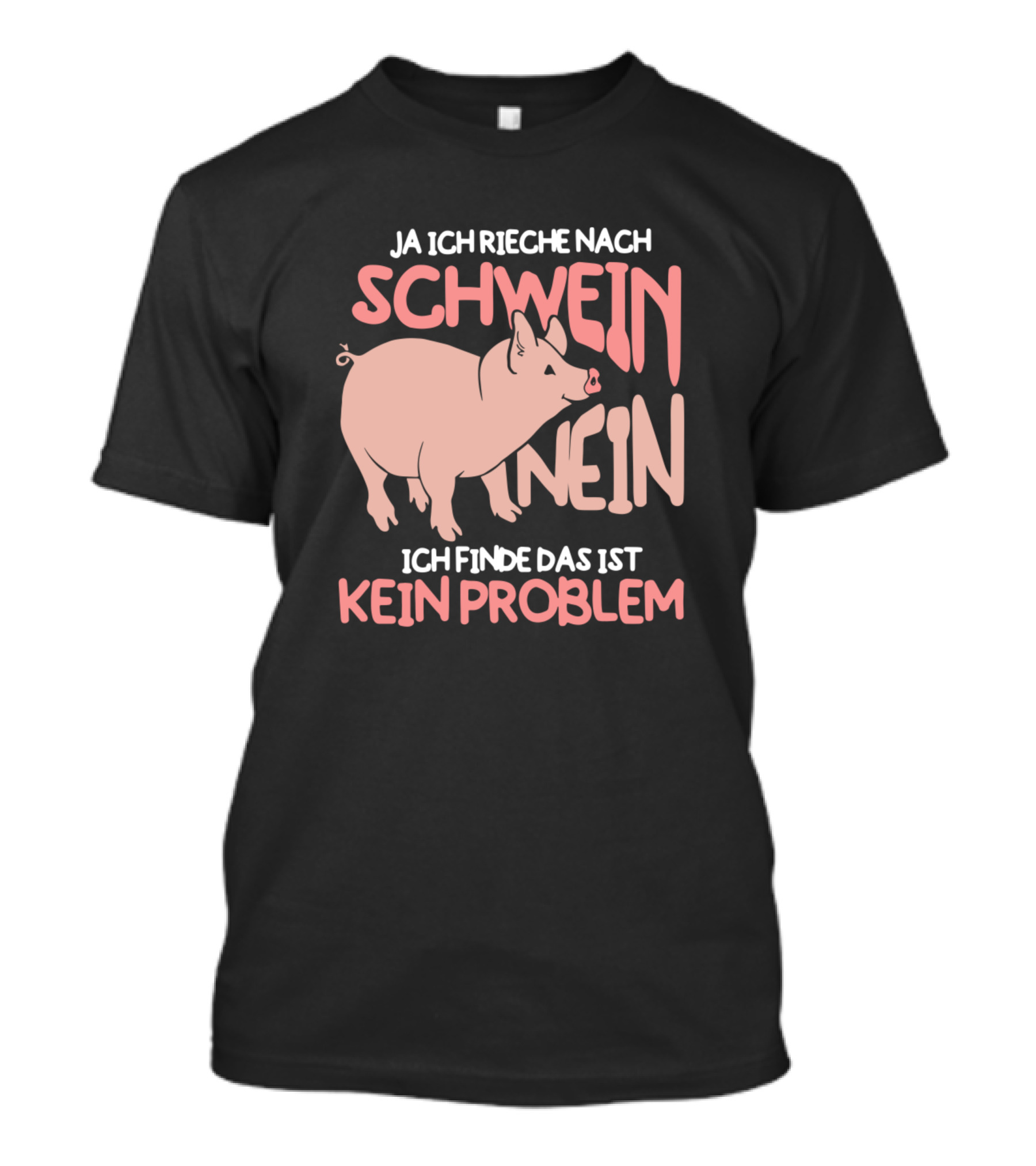Ja Ich Rieche Nach Schwein Nein Ich Finde Das Ist Kein Problem Pig Piglet Farmer Animal Barn Farm Pet T-Shirt