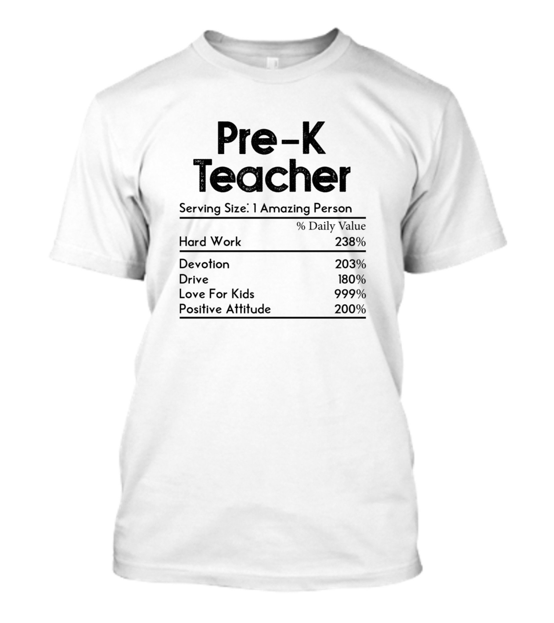 Pre K Teacher Serving Size 1 Amazing Person Nutrition Facts Hard Work Devotion Drive Love For Kids Positive Attitude Back To School T-Shirt