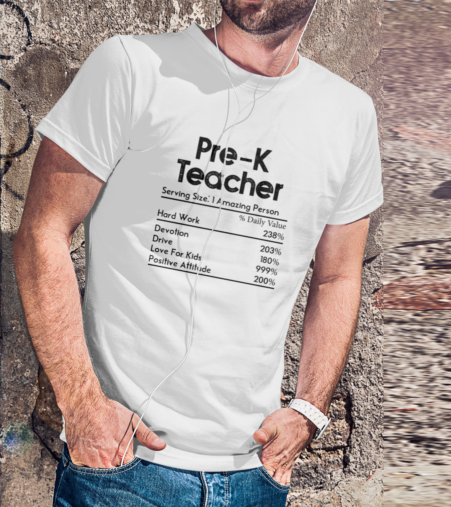 Pre K Teacher Serving Size 1 Amazing Person Nutrition Facts Hard Work Devotion Drive Love For Kids Positive Attitude Back To School T-Shirt