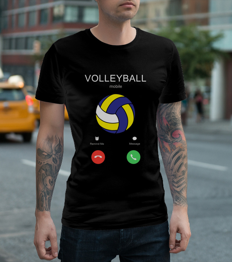 VOLLEYBALL MOBILE CALL SCREEN REMIND ME MESSAGE T-Shirt