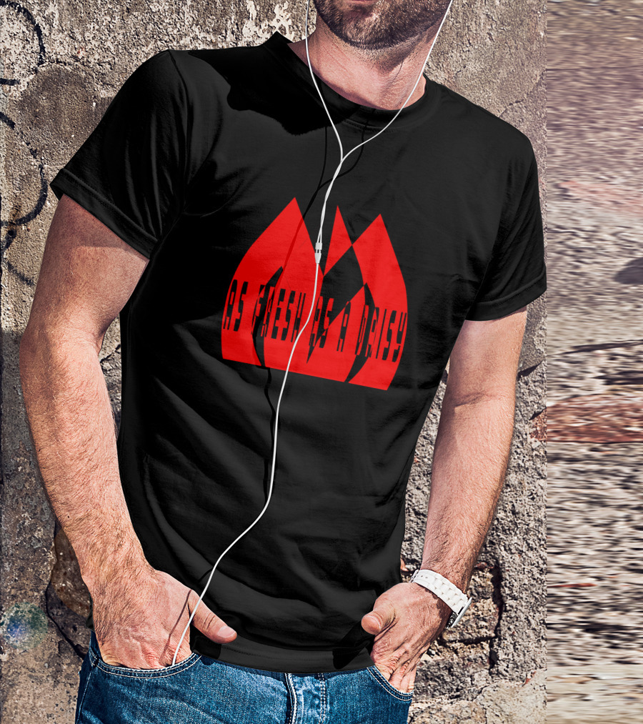 As Fresh As A Daisy Flame Symbol Text T-Shirt