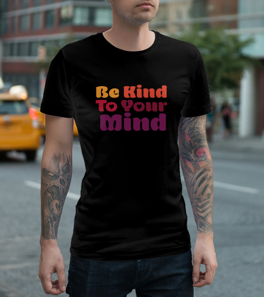 Be Kind To Your Mind Retro Typography T-Shirt