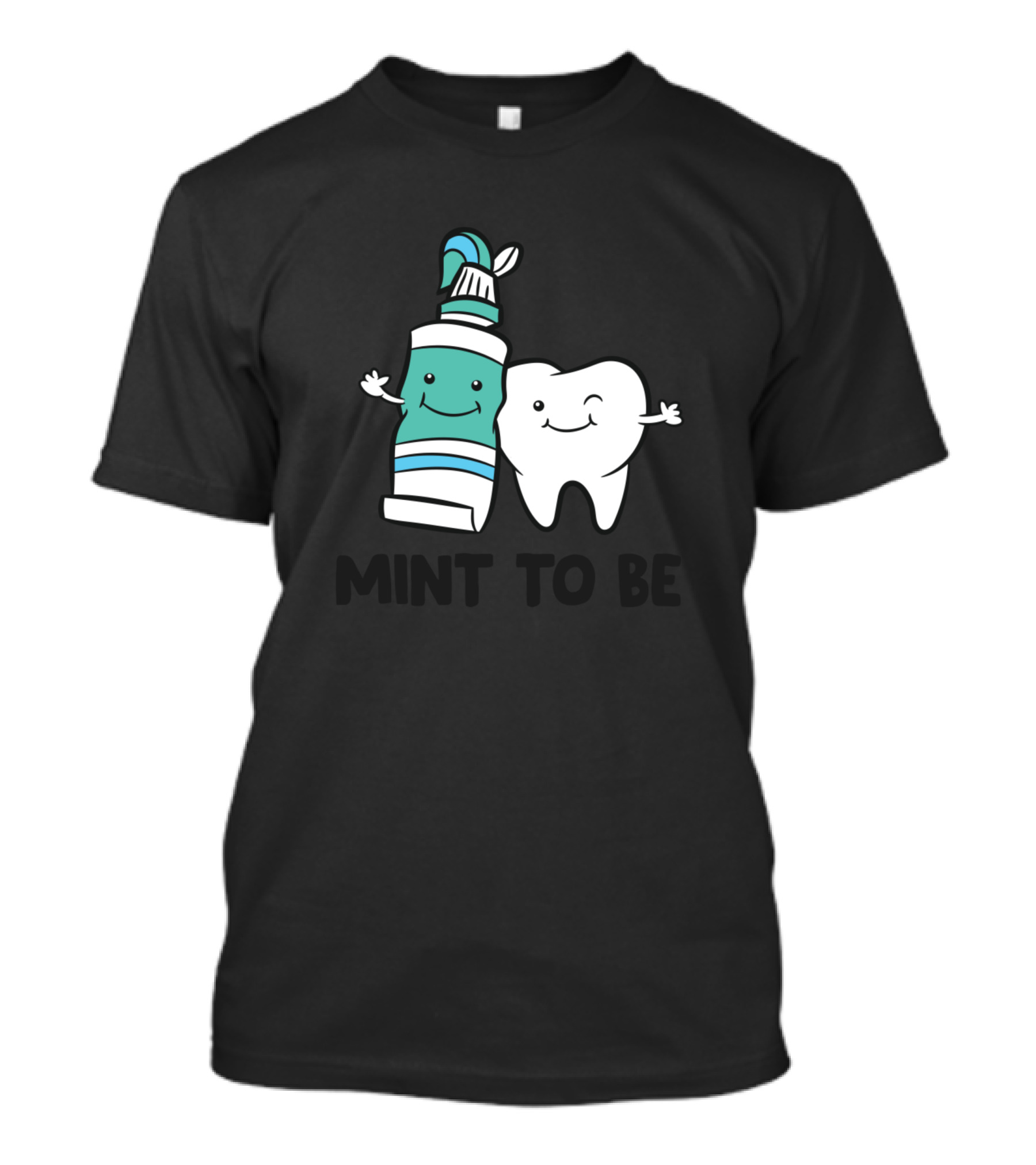 Dentist Hygienist Assistant Mint To Be Toothpaste Tooth T-Shirt