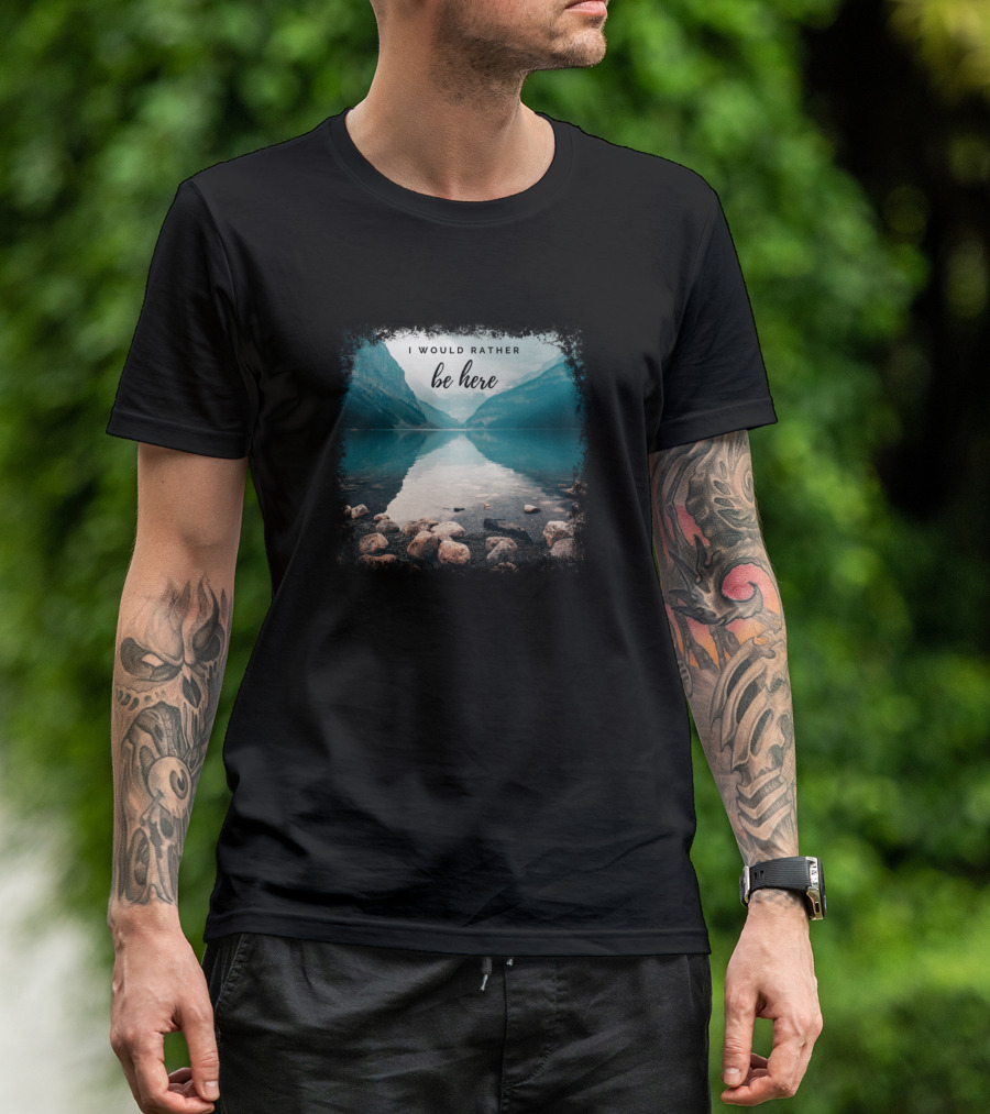 I Would Rather Be Here At The Tranquil Lakeside Mountains T-Shirt