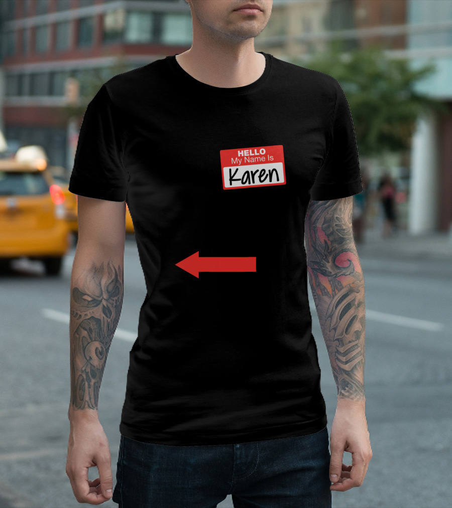 I'm With Ken Arrow Hello My Name Is Karen T-Shirt