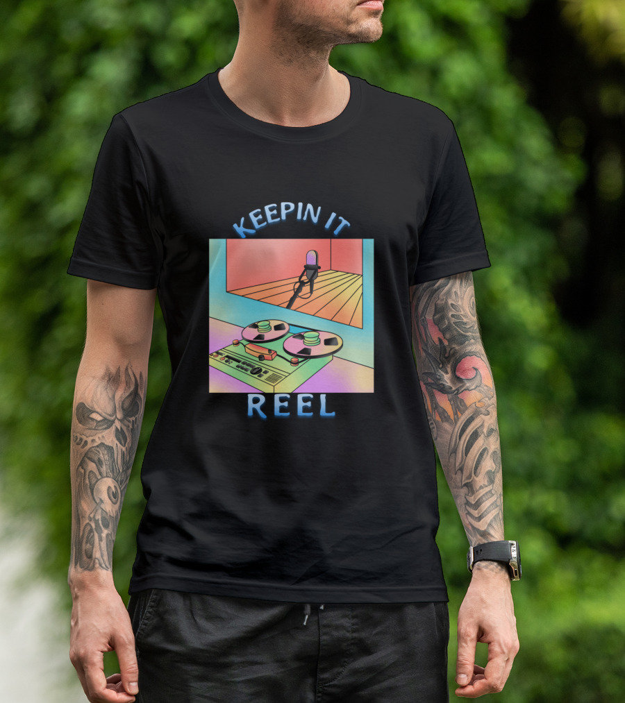 KEEPIN IT REEL Reel-to-Reel Tape Recorder And Studio Microphone T-Shirt