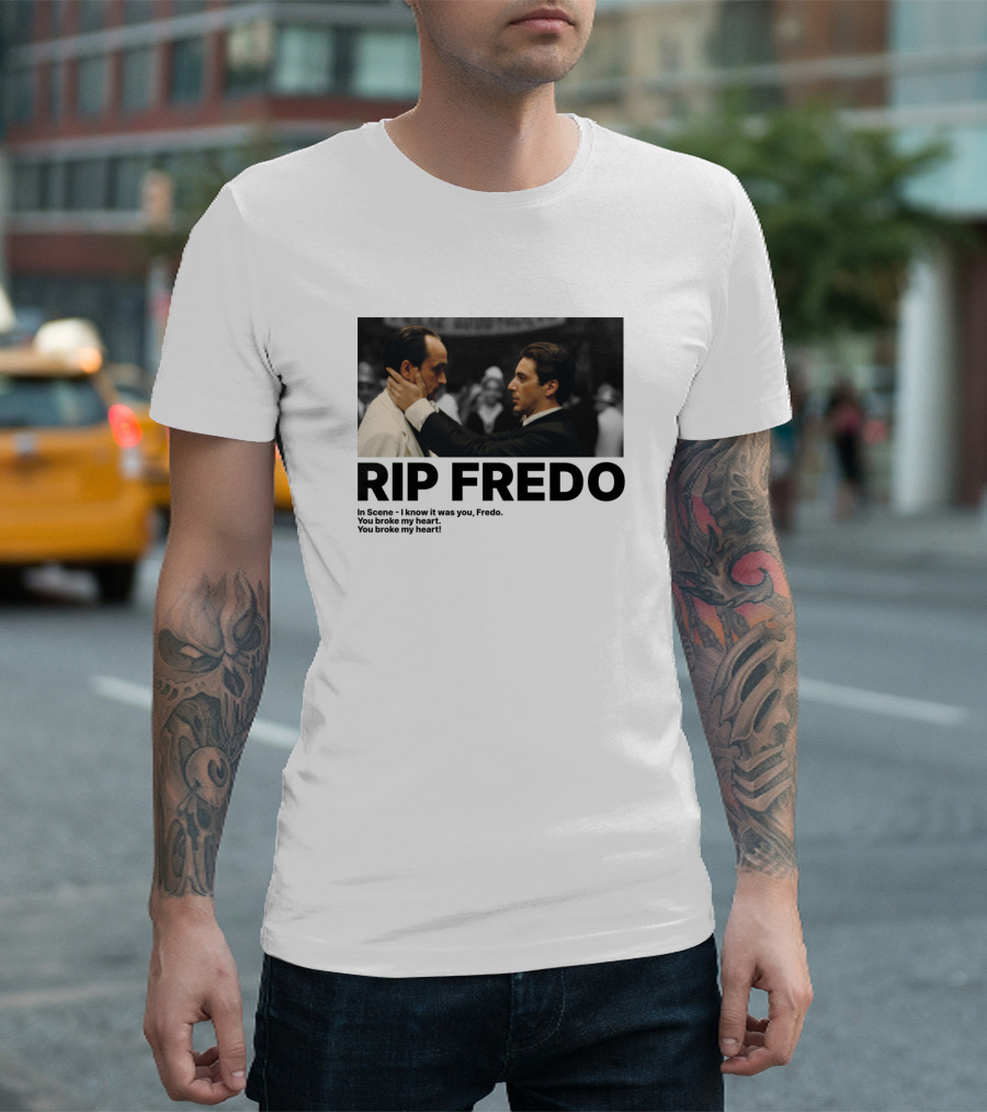 RIP Fredo Michael Corleone You Broke My Heart Scene T-Shirt