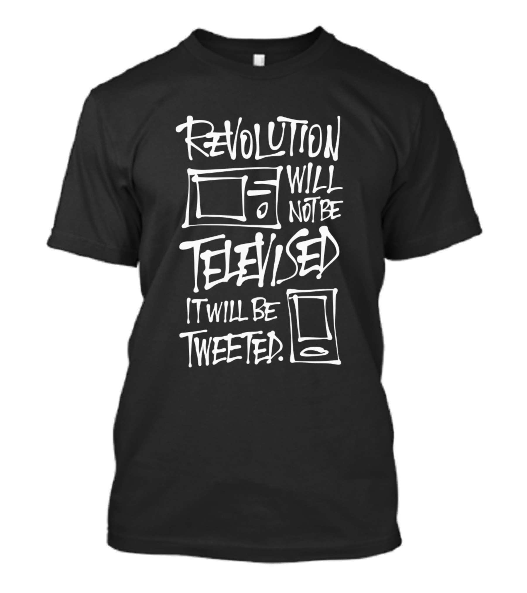 Revolution Will Not Be Televised It Will Be Tweeted T-Shirt