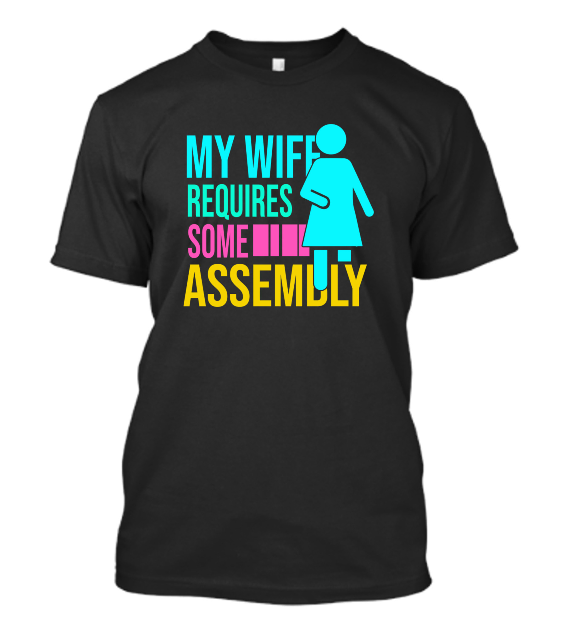 My Wife Requires Some Assembly T-Shirt