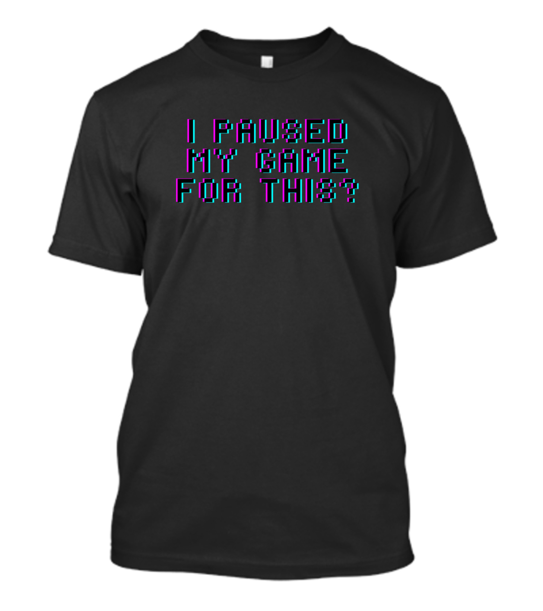 I Paused My Game For This? Retro Gaming T-Shirt