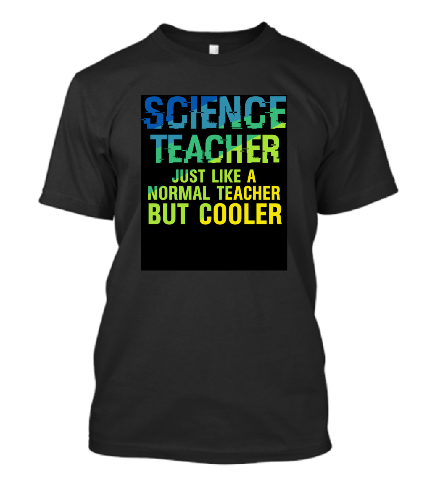 Science Teacher Just Like A Normal Teacher But Cooler T-Shirt