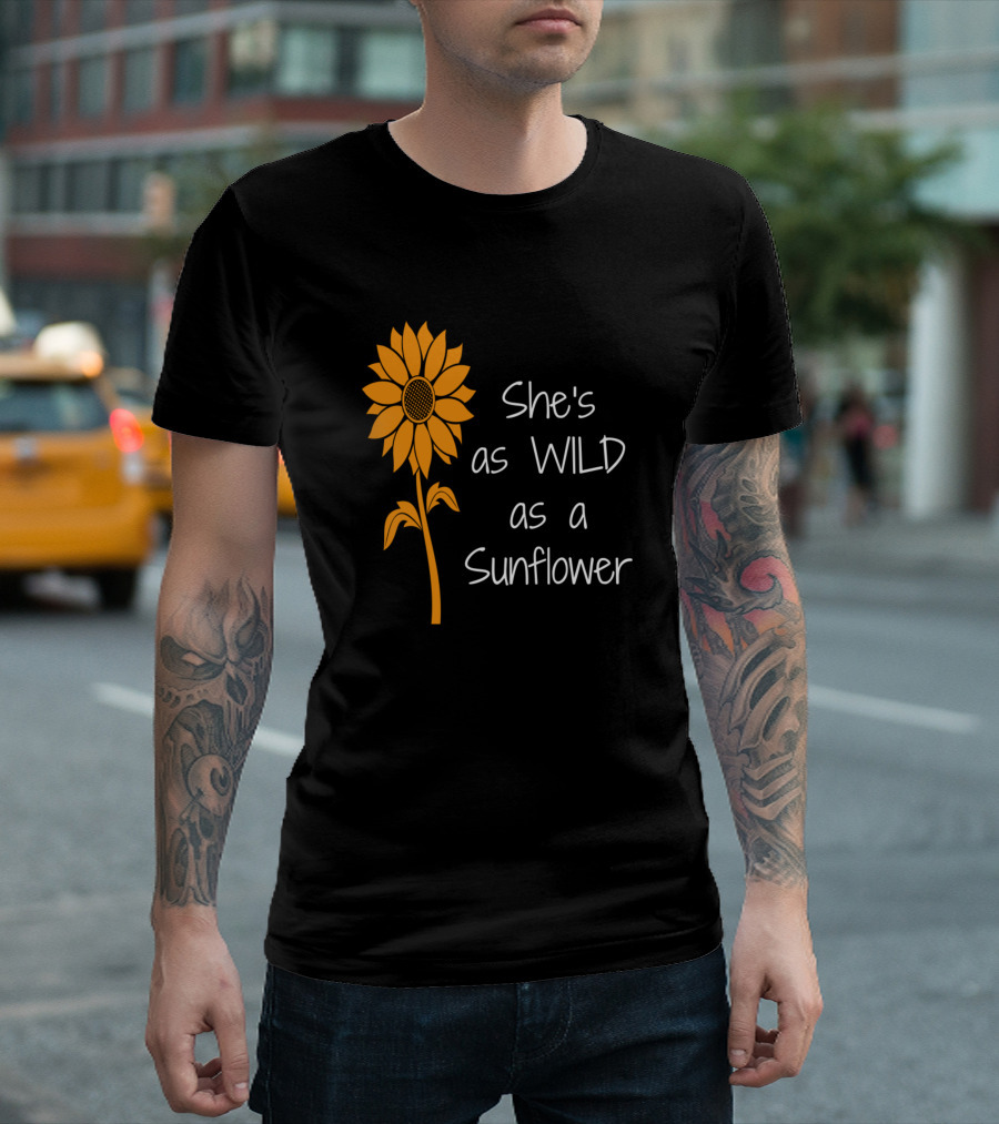 She's As Wild As A Sunflower T-Shirt